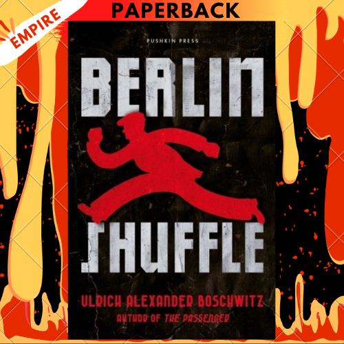 Berlin Shuffle: A Novel by Ulrich Alexander Boschwitz, Philip Boehm (Translator)