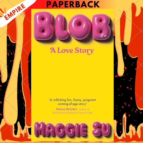 Blob: A Love Story by Maggie Su