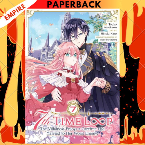 7th Time Loop: The Villainess Enjoys a Carefree Life Married to Her Worst Enemy! Manga Vol. 7 by Touko Amekawa, Hinoki Kino (Illustrator)