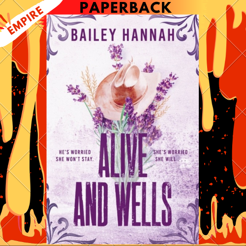 Alive and Wells (Wells Ranch, #1) by Bailey Hannah