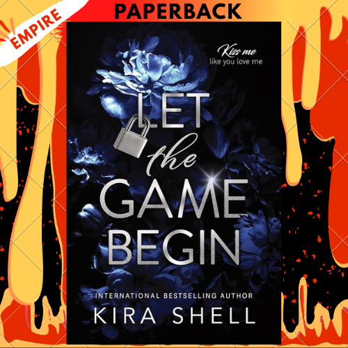 Let the Game Begin (Kiss Me Like You Love Me, 1) by Kira Shell