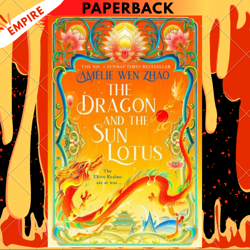 The Dragon and the Sun Lotus by Amélie Wen Zhao