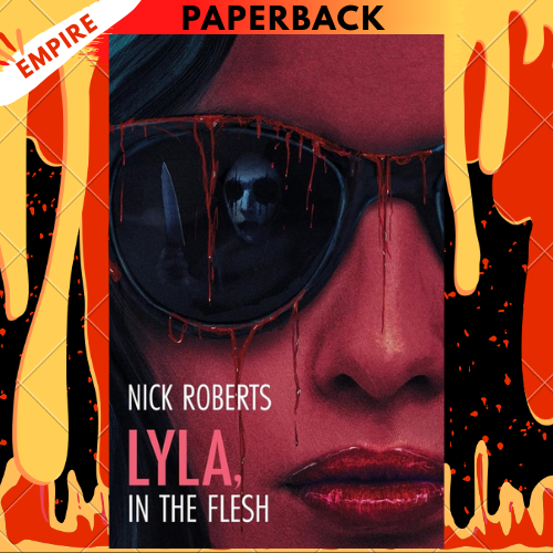Lyla, in the Flesh: A Horror Novel by Nick Roberts