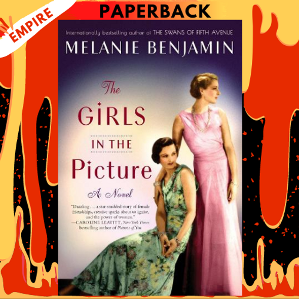 The Girls in the Picture: A Novel by Melanie Benjamin