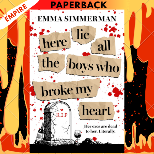 Here Lie All the Boys Who Broke My Heart by Emma Simmerman