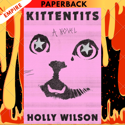 Kittentits: A Novel by Holly Wilson