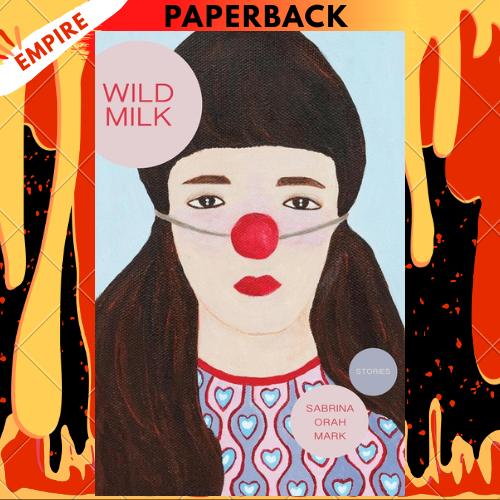 Wild Milk by Sabrina Orah Mark