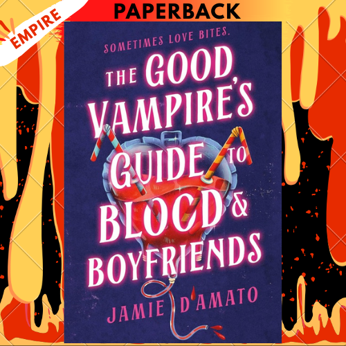 The Good Vampire's Guide To Blood And Boyfriends by Jamie D'Amato