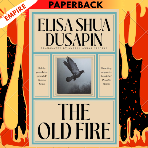 The Old Fire by Elisa Shua Dusapin