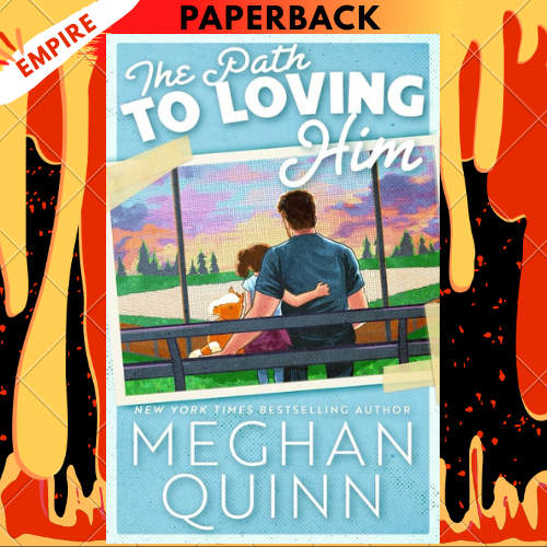 The Path to Loving Him by Meghan Quinn