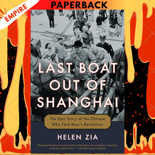 Last Boat Out of Shanghai: The Epic Story of the Chinese Who Fled Mao's Revolution by Helen Zia