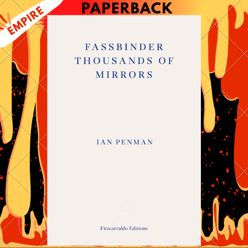 Fassbinder Thousands of Mirrors - Fitzcarraldo Editions by Ian Penman