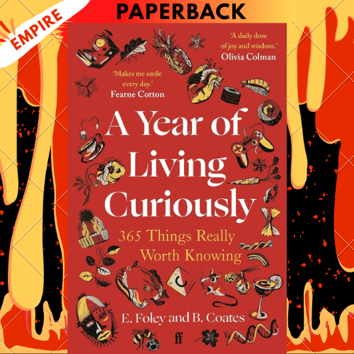 A Year of Living Curiously: 365 Things Really Worth Knowing by Beth Coates