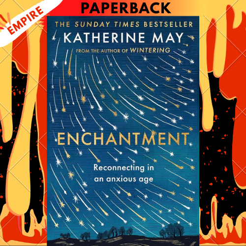 Enchantment: Reconnecting in an Anxious Age by Katherine May