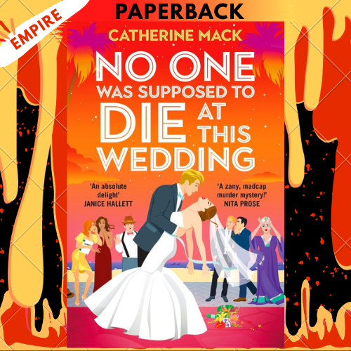 No One Was Supposed to Die at This Wedding: A Novel by Catherine Mack
