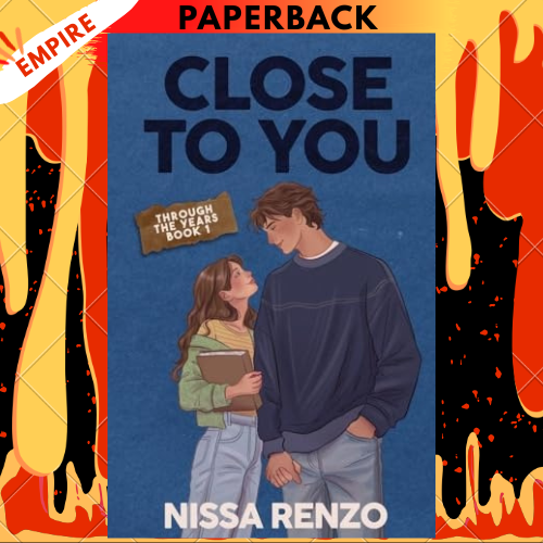 Close to You: An Epic & Emotional Coming-of-Age Romance (Through the Years #1) by Nissa Renzo