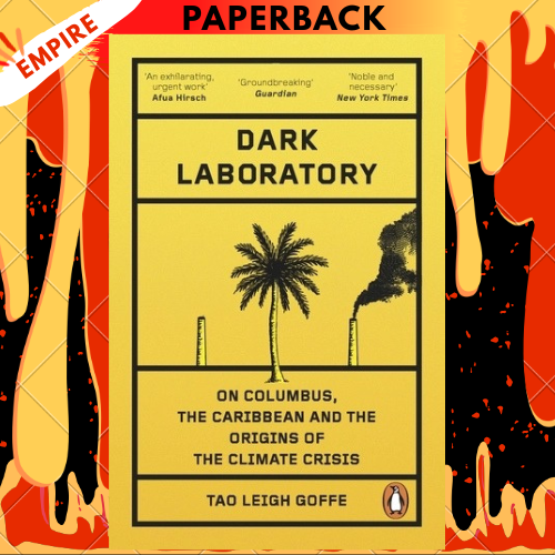 Dark Laboratory: On Columbus, the Caribbean, and the Origins of the Climate Crisis by Dr Tao Leigh Goffe