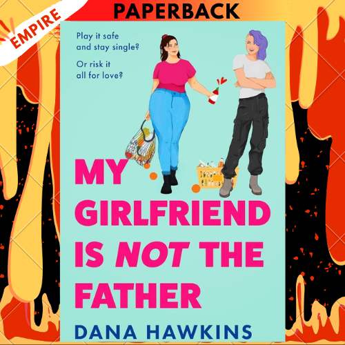 My Girlfriend is Not the Father by Dana Hawkins