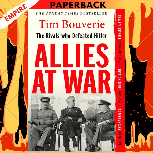Allies at War: The Rivals Who Defeated Hitler by Tim Bouverie