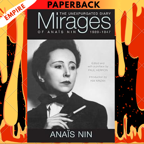 Mirages: The Unexpurgated Diary of Anais Nin by Anaïs Nin, Paul Herron