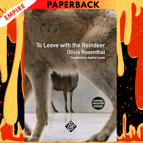 To Leave with the Reindeer by Olivia Rosenthal
