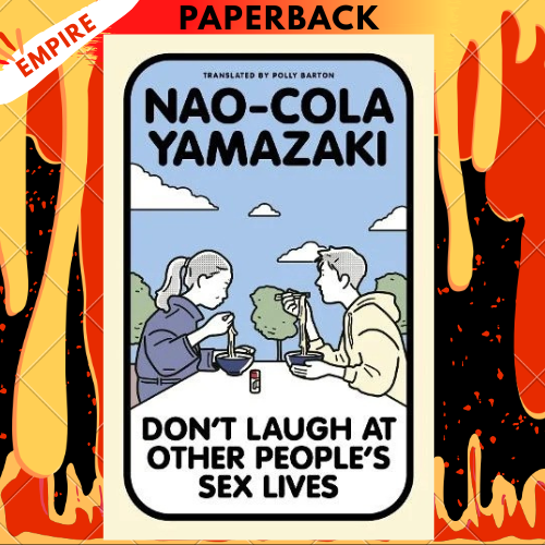 Don't Laugh at Other People's Sex Lives by Nao-Cola Yamazaki