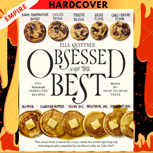 Obsessed with the Best: 100+ Methodically Perfected Recipes Based on 20+ Head-to-Head Tests by Ella Quittner