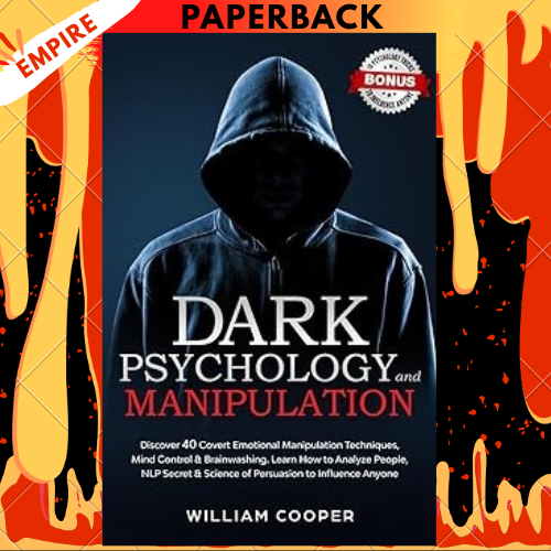 Dark Psychology and Manipulation: Dark Psychology and Manipulation: Discover 40 Covert Emotional Manipulation Techniques, Mind Control & Brainwashing. ... Body Language Human Behavior, Gaslight) by William Cooper
