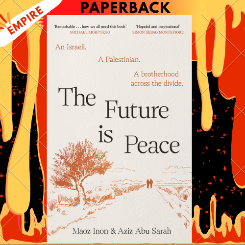 The Future Is Peace: A Shared Journey Across the Holy Land by Aziz Abu Sarah