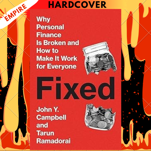Fixed: Why Personal Finance Is Broken and How to Make It Work for Everyone by John Y. Campbell