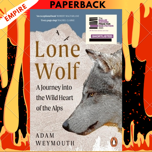Lone Wolf: A Journey Into the Wild Heart of the Alps by Adam Weymouth