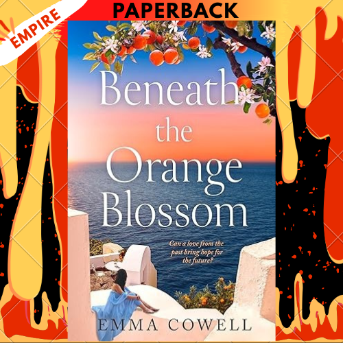 Beneath the Orange Blossom by Emma Cowell