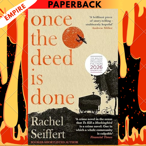 Once the Deed Is Done: Shortlisted for the Walter Scott Prize for Historical Fiction 2026 by Rachel Seiffert