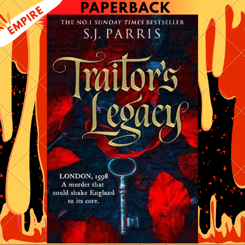 Traitor’s Legacy by S.J. Parris