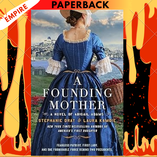 A Founding Mother: A Novel of Abigail Adams by Stephanie Dray