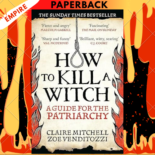 How To Kill A Witch: A Guide For The Patriarchy by Claire Mitchell