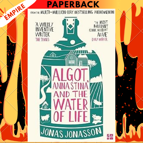 Algot, Anna Stina and the Water of Life by Jonas Jonasson