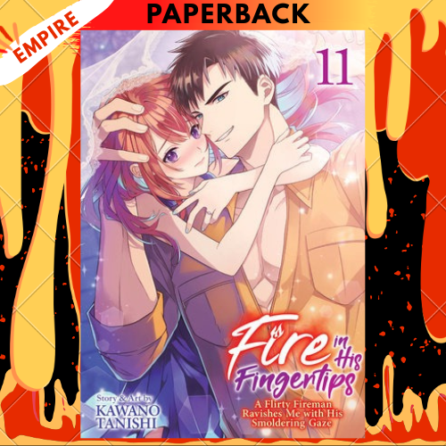 Fire in His Fingertips: A Flirty Fireman Ravishes Me with His Smoldering Gaze Vol. 11 by Kawano Tanishi