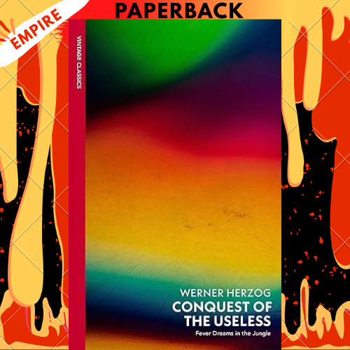 Conquest of the Useless: Fever Dreams in the Jungle - Vintage Classics by Werner Herzog