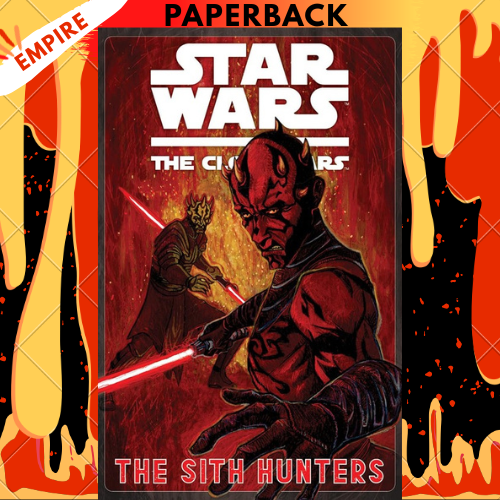 Star Wars: The Clone Wars - The Sith Hunters by Henry Gilroy