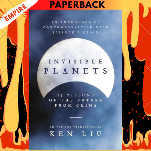 Invisible Planets by Ken Liu