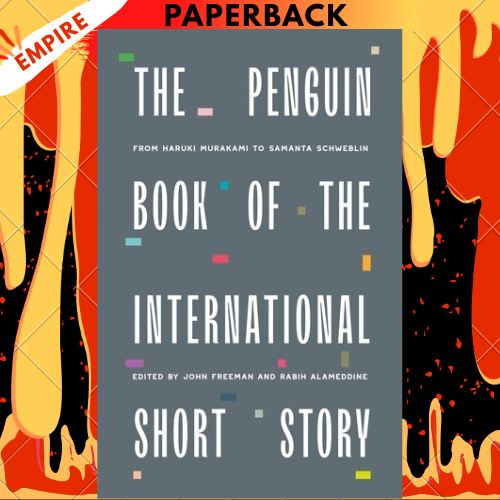 The Penguin Book of the International Short Story - Penguin International Writers by John Freeman (editor), Rabih Alameddine (editor), Various Authors (author)