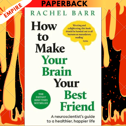 How to Make Your Brain Your Best Friend: A Neuroscientist's Guide to a Healthier, Happier Life by Dr.Rachel Barr