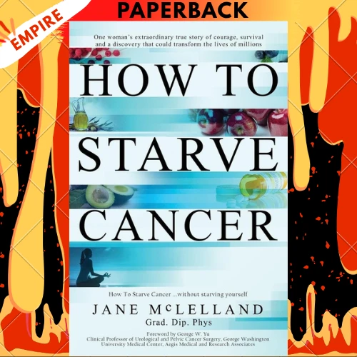 How to Starve Cancer by Jane McLelland