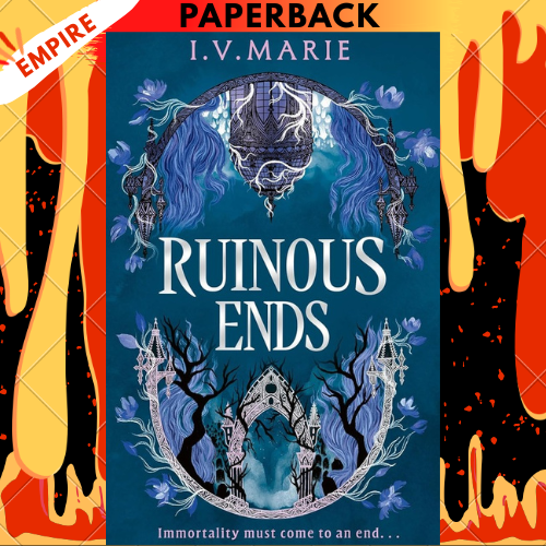 The Ruinous Ends by I.V. Marie