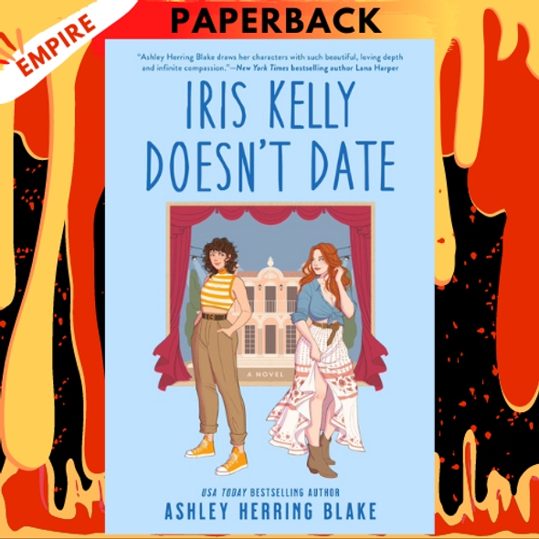 Iris Kelly Doesn't Date by Ashley Herring Blake