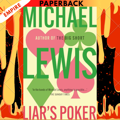 Liar's Poker: The Hilarious Inside Story Of 1980s Wall Street - From The No. 1 Bestselling Author Of The Big Short By  Michael Lewis