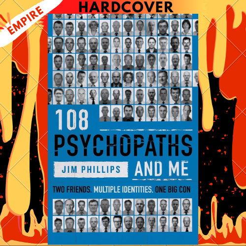 108 Psychopaths and Me by Jim Philips