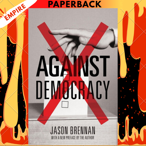 Against Democracy by Jason Brennan