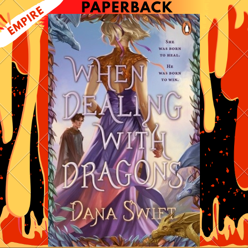 When Dealing with Dragons by Dana Swift